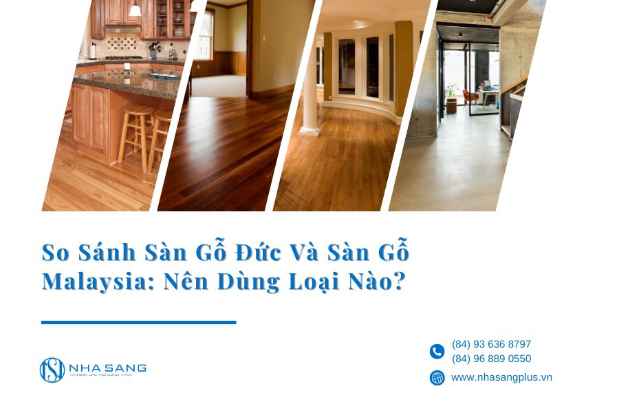So Sánh Sàn Gỗ Đức Và Sàn Gỗ Malaysia: Nên Dùng Loại Nào?