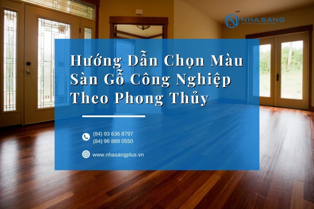 Hướng Dẫn Chọn Màu Sàn Gỗ Công Nghiệp Theo Phong Thủy