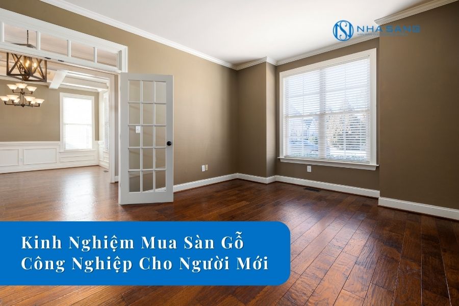Kinh Nghiệm Mua Sàn Gỗ Công Nghiệp Cho Người Mới