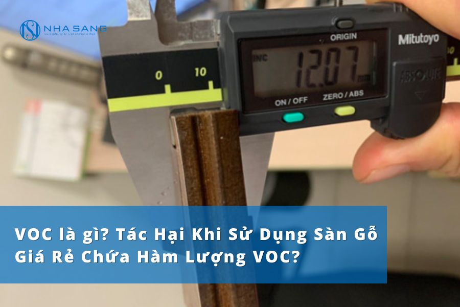 VOC là gì? Tác Hại Khi Sử Dụng Sàn Gỗ Giá Rẻ Chứa Hàm Lượng VOC?