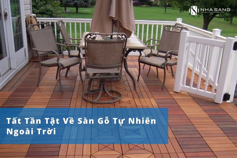 Tất Tần Tật Về Sàn Gỗ Tự Nhiên Ngoài Trời